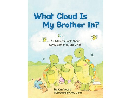 What Cloud Is My Brother In?: A Children's Book About Love, Memories, and Grief