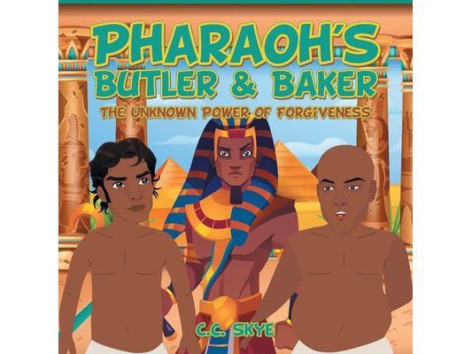 Pharaoh's Butler & Baker: The Unknown Power of Forgiveness