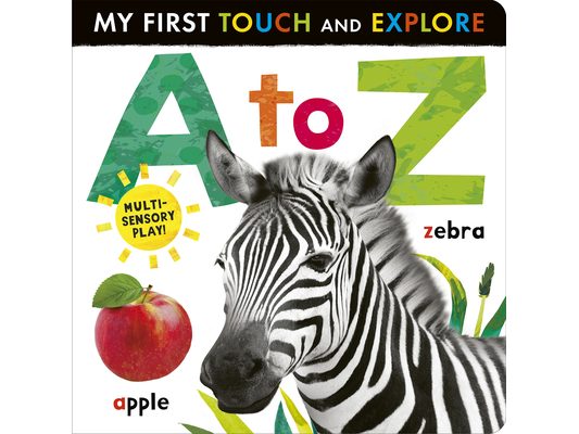 A to Z: My First Touch and Explore: Multi-Sensory Play!