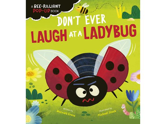 Don't Ever Laugh at a Ladybug: A Bee-Rilliant Pop-Up Book