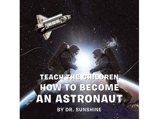 Teach the Children How to Become an Astronaut
