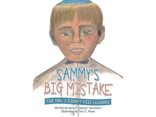 Sammy's Big Mistake: The Day I Didn't Feel Lovable
