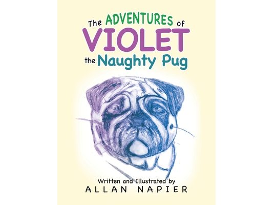 The Adventures of Violet the Naughty Pug: Short Stories of the Adventures of Violet the Pug