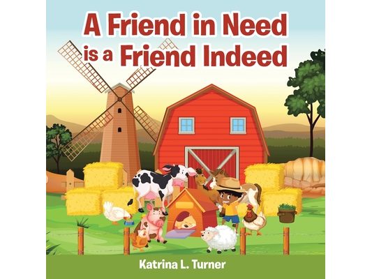 A Friend in Need Is a Friend Indeed