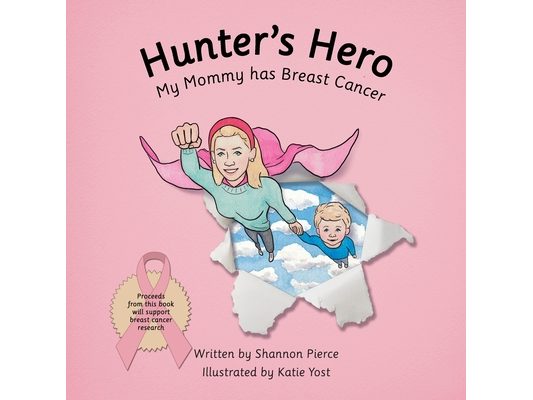 Hunter's Hero: My Mommy Has Breast Cancer