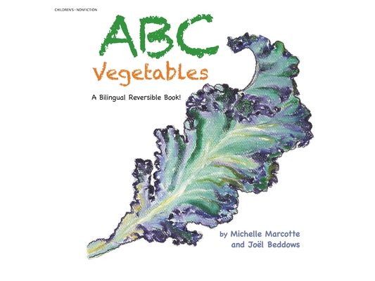 Abc Vegetables - Abécédaire Des Légumes: A Bilingual Reversible Book! Livre Bilingue Réversible!