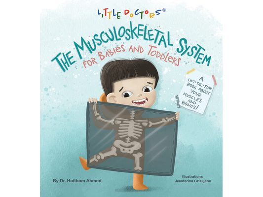 The Musculoskeletal System for Babies and Toddlers: A Lift-The-Flap Book about Your Muscles and Bones!