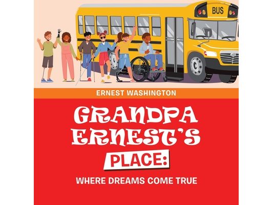 Grandpa Ernest's Place: Where Dreams Come True