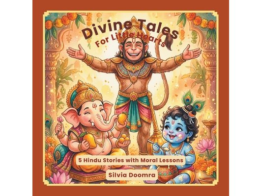 Divine Tales For Little Hearts: 5 Hindu Stories with Moral Lessons