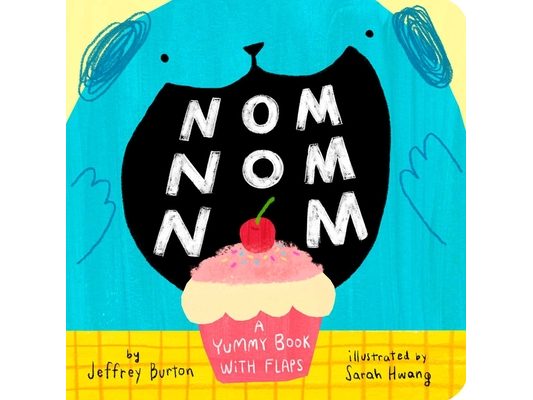 Nom Nom Nom: A Yummy Book with Flaps