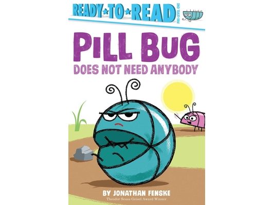 Pill Bug Does Not Need Anybody: Ready-To-Read Pre-Level 1