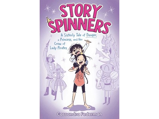 Story Spinners: A Sisterly Tale of Danger, a Princess, and Her Crew of Lady Pirates