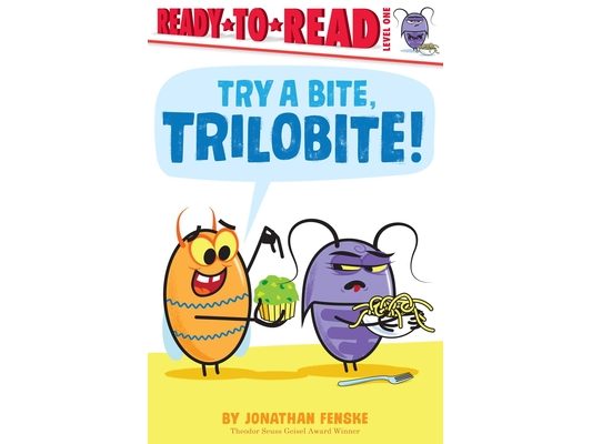 Try a Bite, Trilobite!: Ready-To-Read Level 1