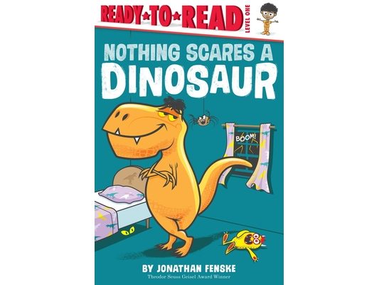 Nothing Scares a Dinosaur: Ready-To-Read Level 1