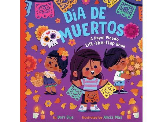 Día de Muertos: A Papel Picado Lift-The-Flap Book
