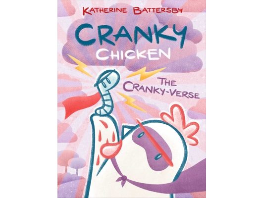 The Cranky-Verse: A Cranky Chicken Book 4