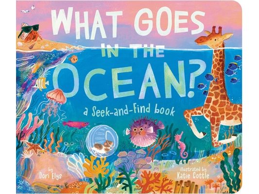 What Goes in the Ocean?: A Seek-And-Find Book