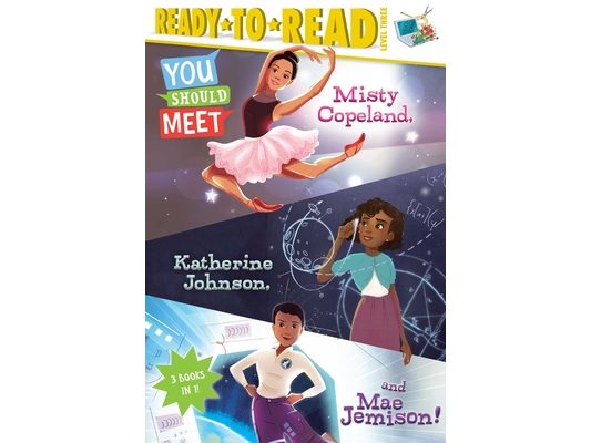 You Should Meet Misty Copeland, Katherine Johnson, and Mae Jemison!: Misty Copeland; Katherine Johnson; Mae Jemison