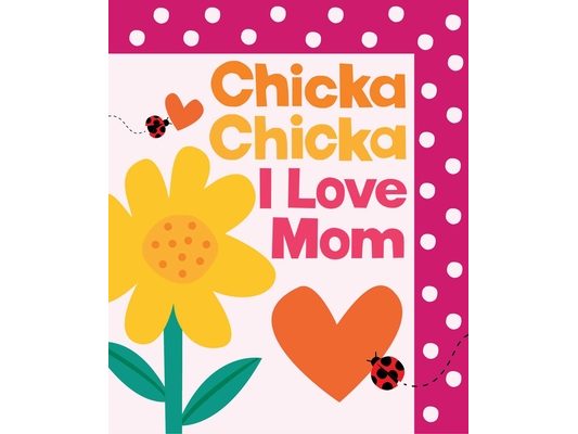 Chicka Chicka I Love Mom