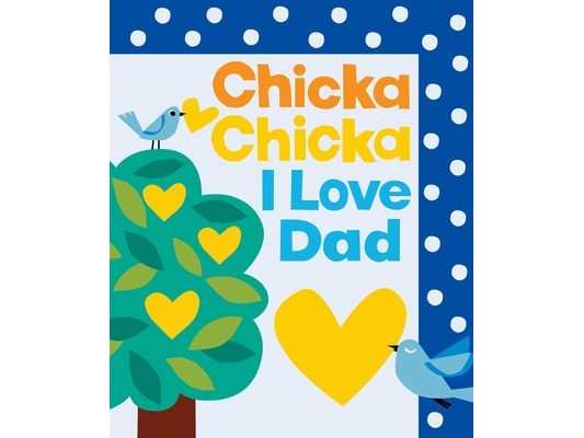 Chicka Chicka I Love Dad