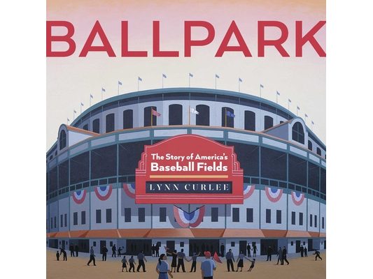 Ballpark: The Story of America's Baseball Fields