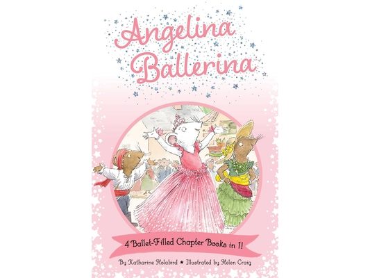 Angelina Ballerina 4 Ballet-Filled Chapter Books in 1!: Best Big Sister Ever!; Angelina Ballerina's Ballet Tour; Angelina Ballerina and the Dancing Pr