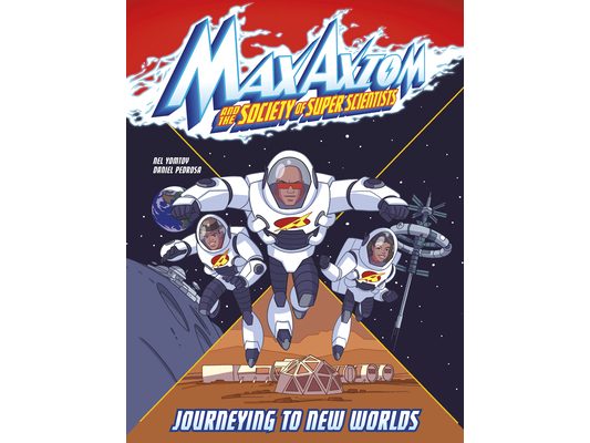 Journeying to New Worlds: A Max Axiom Super Scientist Adventure