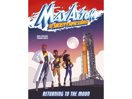 Returning to the Moon: A Max Axiom Super Scientist Adventure