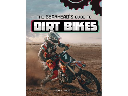 The Gearhead's Guide to Dirt Bikes