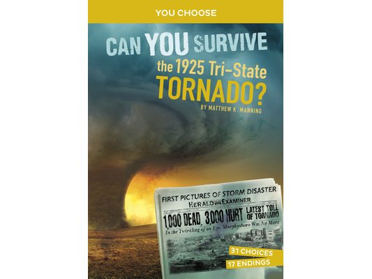 Can You Survive the 1925 Tri-State Tornado?: An Interactive History Adventure