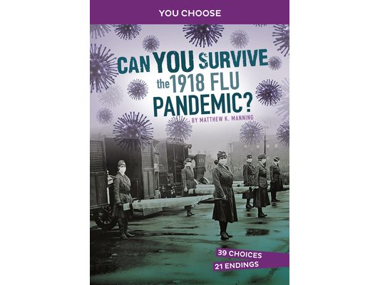 Can You Survive the 1918 Flu Pandemic?: An Interactive History Adventure