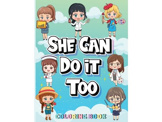 She Can Do It Too: Coloring Book