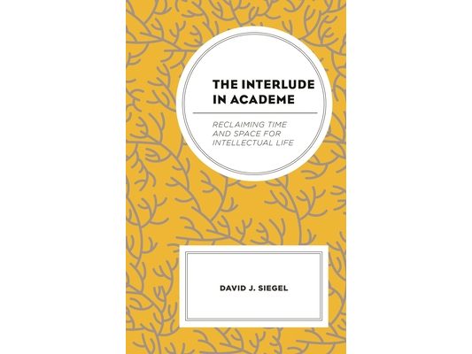 Interlude in Academe: Reclaiming Time and Space for Intellectual Life