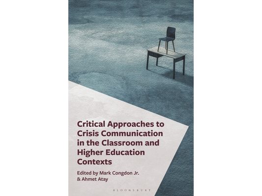 Critical Approaches to Crisis Communication in the Classroom and Higher Education Contexts