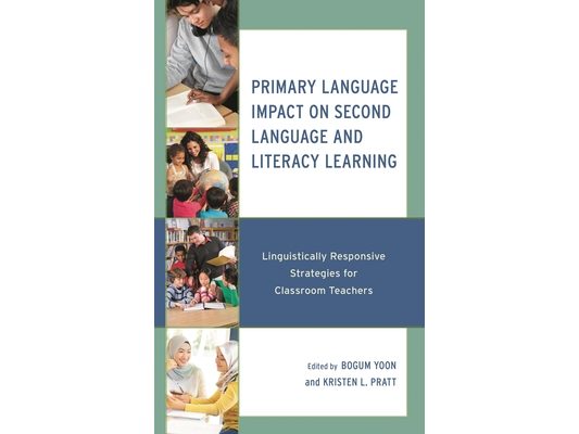 Primary Language Impact on Second Language and Literacy Learning: Linguistically Responsive Strategies for Classroom Teachers