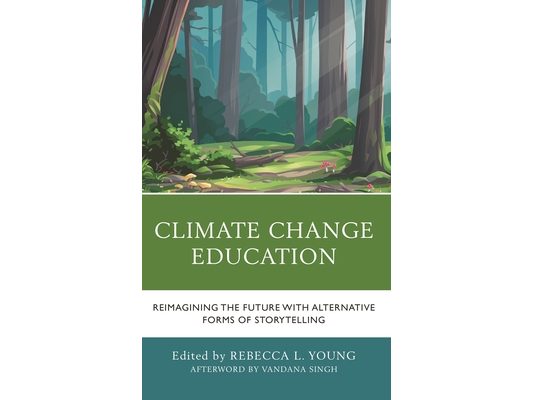 Climate Change Education: Reimagining the Future with Alternative Forms of Storytelling