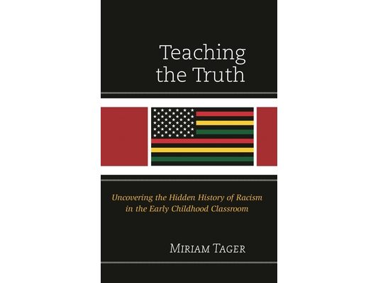Teaching the Truth: Uncovering the Hidden History of Racism in the Early Childhood Classroom