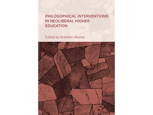 Philosophical Interventions in Neoliberal Higher Education