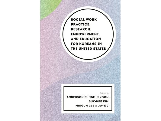 Social Work Practice, Research, Empowerment, and Education for Koreans in the United States