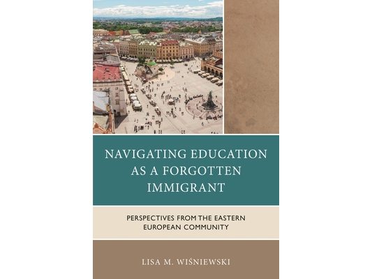 Navigating Education as a Forgotten Immigrant: Perspectives from the Eastern European Community