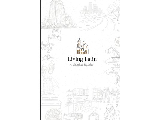 Living Latin: A Graded Reader