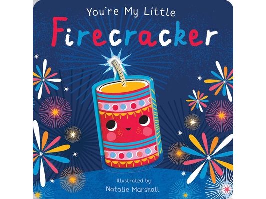 You're My Little Firecracker (Board Book for Babies and Toddlers 0-2 Years Old)