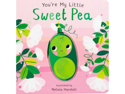 You're My Little Sweet Pea (Board Book for Babies and Toddlers 0-2 Years Old)