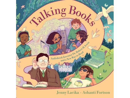 Talking Books: Audiobook Inventor Dr. Robert B. Irwin and a New Way to Read