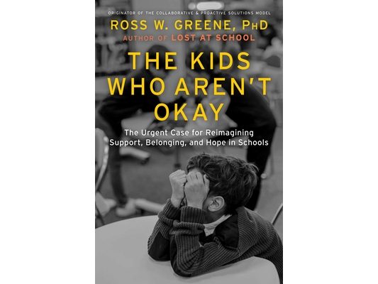 The Kids Who Aren't Okay: The Urgent Case for Reimagining Support, Belonging, and Hope in Schools