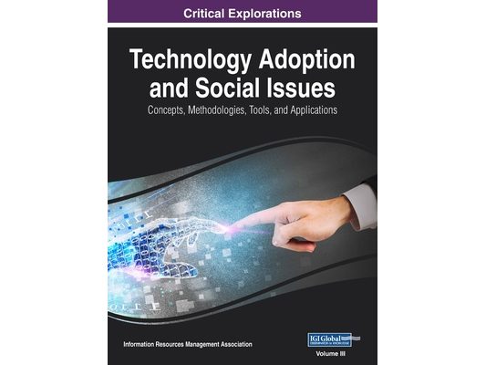 Technology Adoption and Social Issues: Concepts, Methodologies, Tools, and Applications, VOL 3