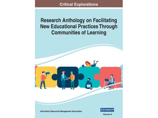 Research Anthology on Facilitating New Educational Practices Through Communities of Learning, VOL 2