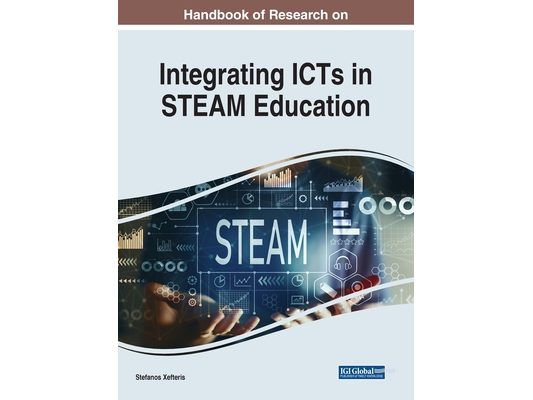Handbook of Research on Integrating ICTs in STEAM Education