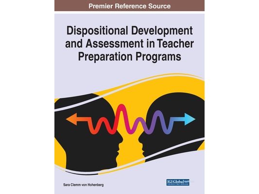 Dispositional Development and Assessment in Teacher Preparation Programs