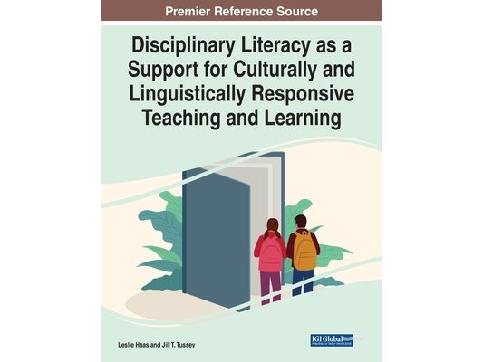 Disciplinary Literacy as a Support for Culturally and Linguistically Responsive Teaching and Learning